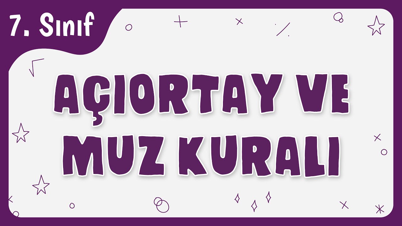 Açıortay ve MUZ Kuralı | 7.Sınıf Matematik
