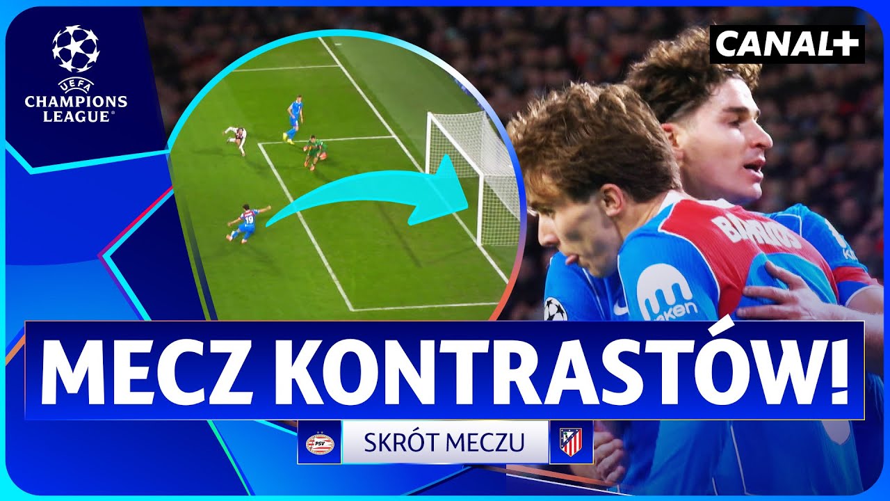 MOMENTY GENIUSZU I FATALNE BŁĘDY! SZALONA KOŃC&Oacute;WKA SPOTKANIA! PSV - ATLETICO, SKR&Oacute;T MECZU