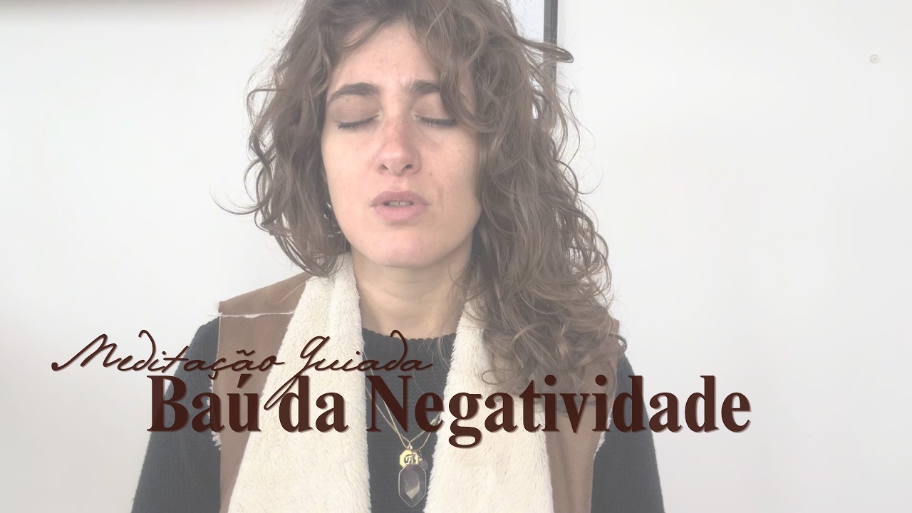 Meditação Guiada: Baú da Negatividade 