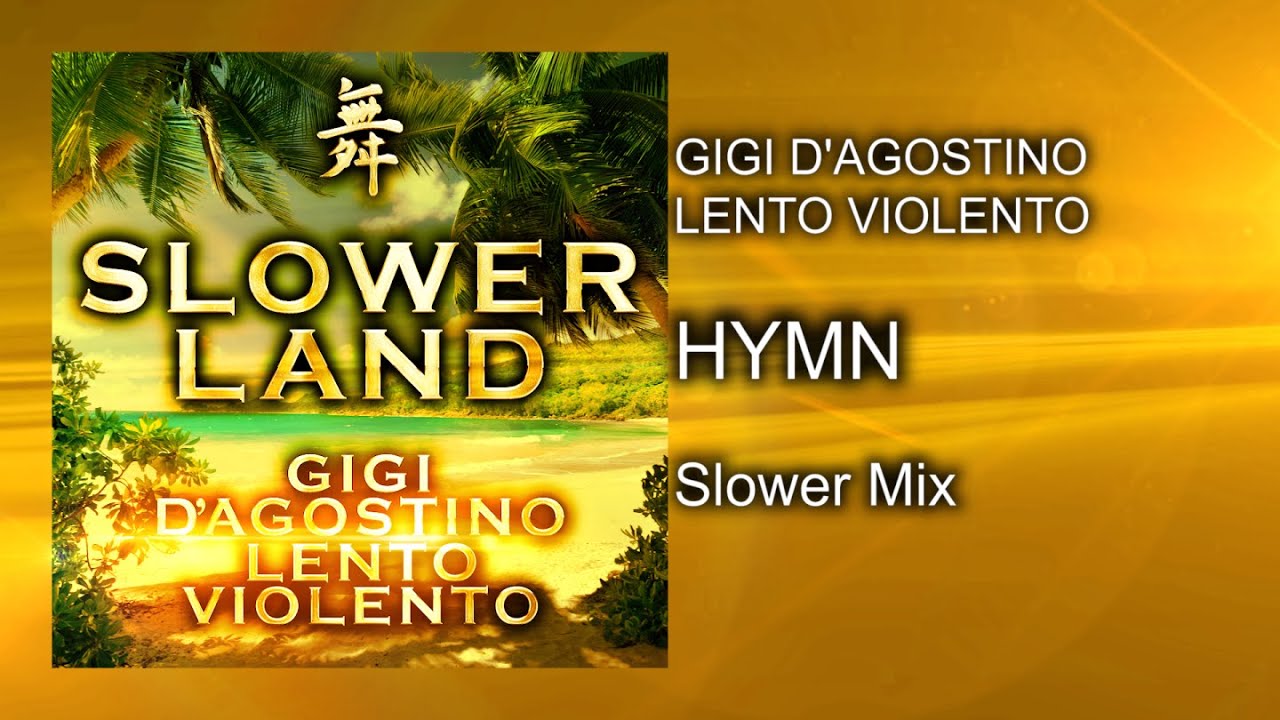 Gigi D&rsquo;Agostino & Lento Violento - Hymn ( Slower Mix )