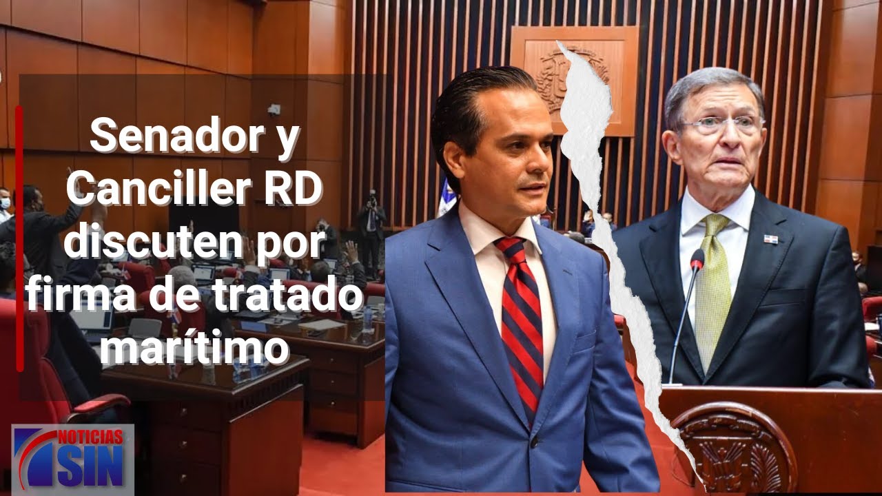 Senador y Canciller RD discuten por firma de tratado mar&iacute;timo