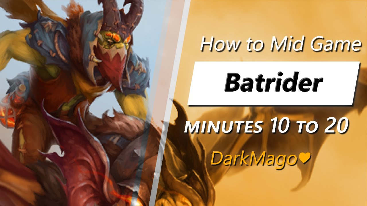 DarkMago&hearts; mid game Batrider | Minute 10 to 20