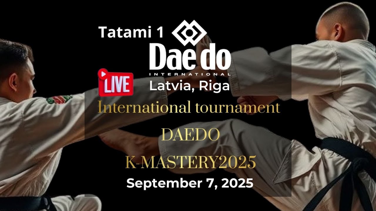 International tournament DAEDO K-MASTERY 2025. Tatami 1. 07 SEP. LIVE!