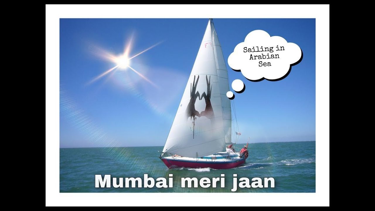 Mumbai Meri Jaan,  Sailing in Arabian sea
