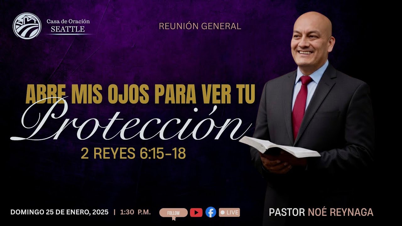 Reunion General 25 de Enero 2026 /tema: Abre mis ojos para ver TU protección /Pr. Noe Reynaga