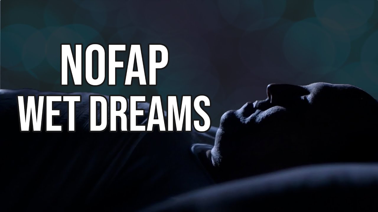 Nofap - Wet Dreams!?