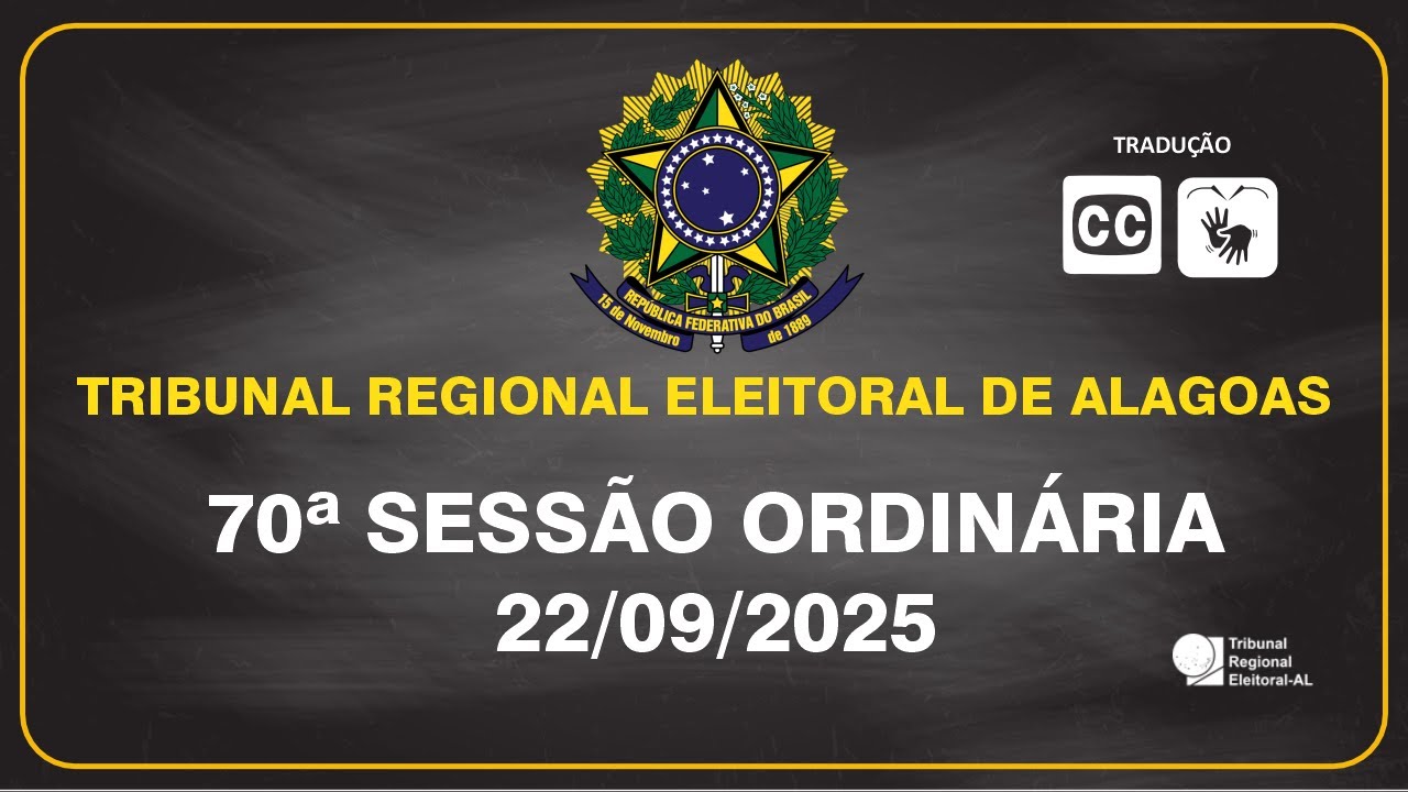 70ª SESSÃO ORDINÁRIA DO TRIBUNAL REGIONAL ELEITORAL DE ALAGOAS 22/09/2025