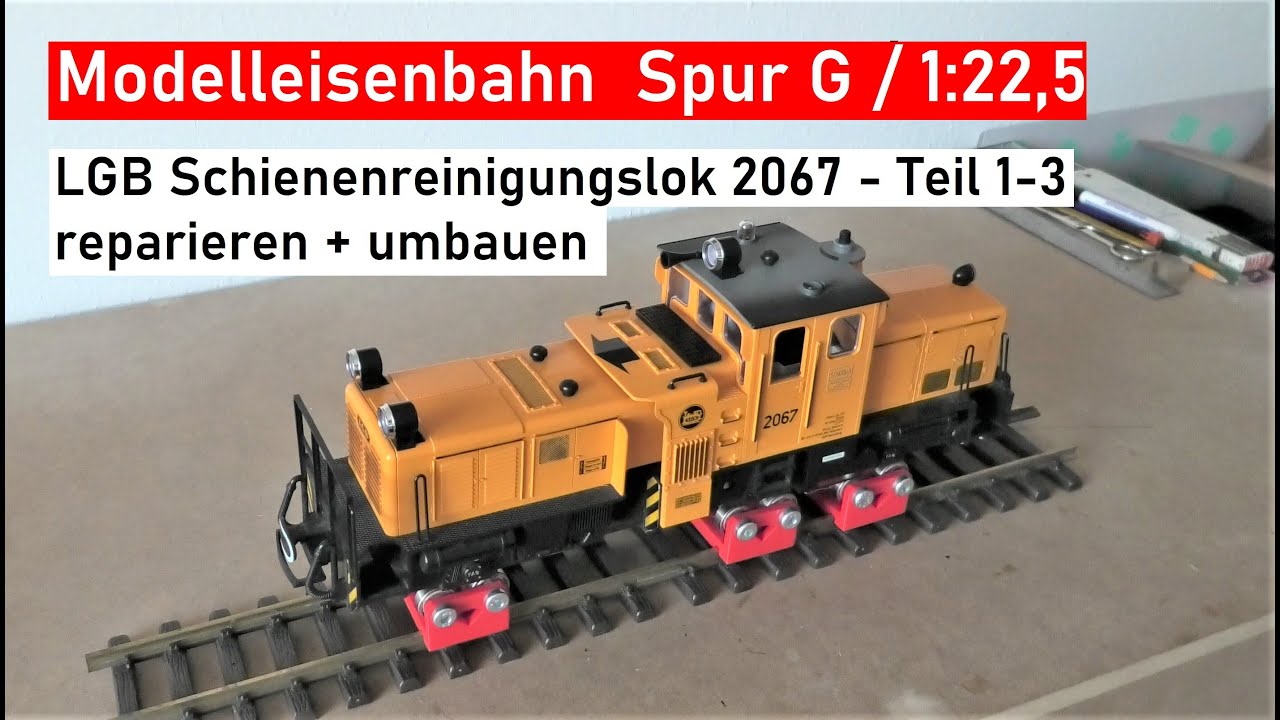 LGB Schienenreinigungslok 2067  Teil 1-3 - Gartenbahn Spur G