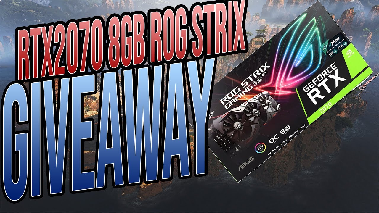 [GIVEAWAY] APEX LEGENDS RTX 2070 ASUS ROG STRIX 8GB OC