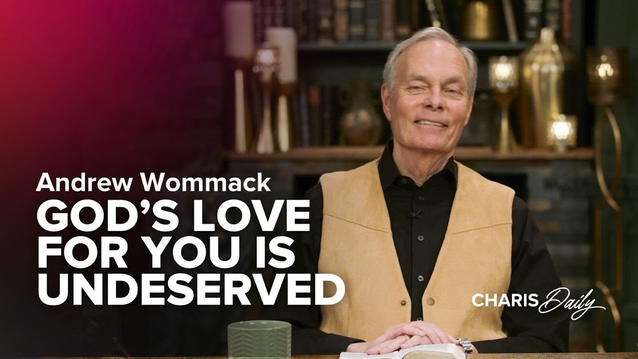 God's Love for You Is Undeserved - Andrew Wommack - Charis Daily - Season 4 Ep. 23