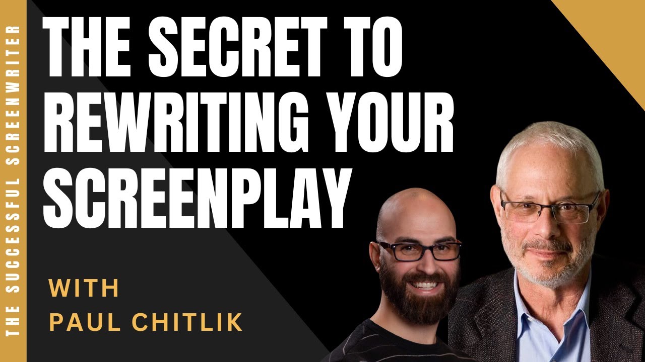 Rewrite Your Screenplay: Transformative Tips from Industry Expert Paul Chitlik #screenwritingtips