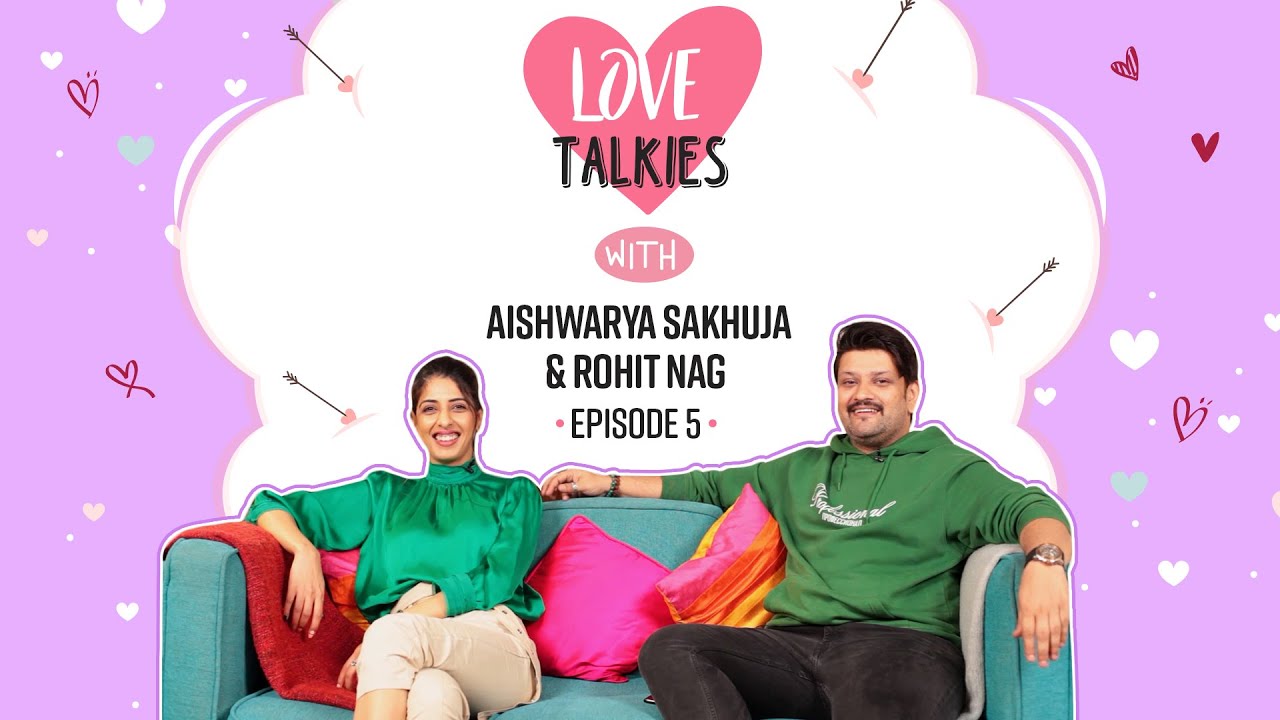 Aishwarya Sakhuja & Rohit Nag on their drunk wedding memory, love story | Karan Wahi | Love Talkies
