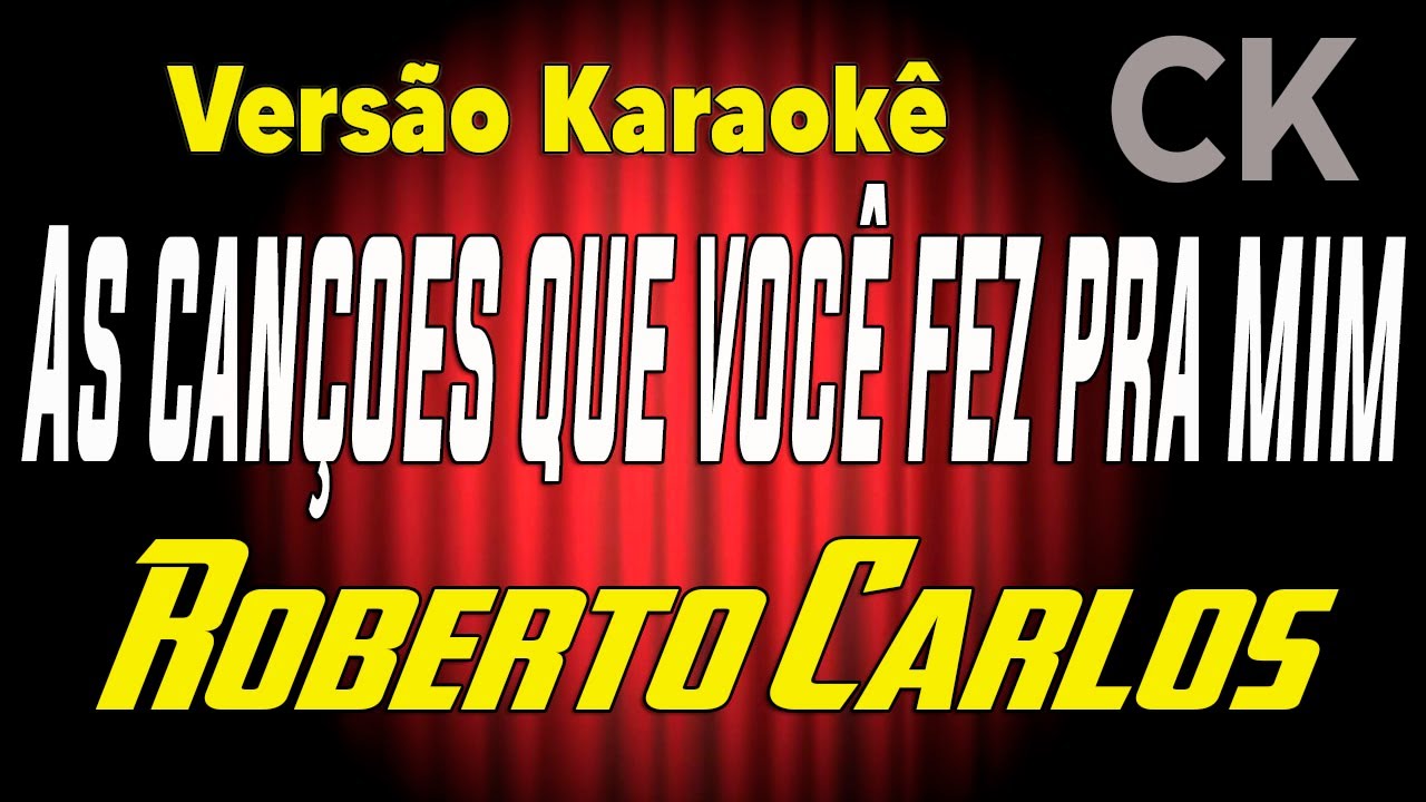 Roberto Carlos As canções que você fez pra mim Karaokê