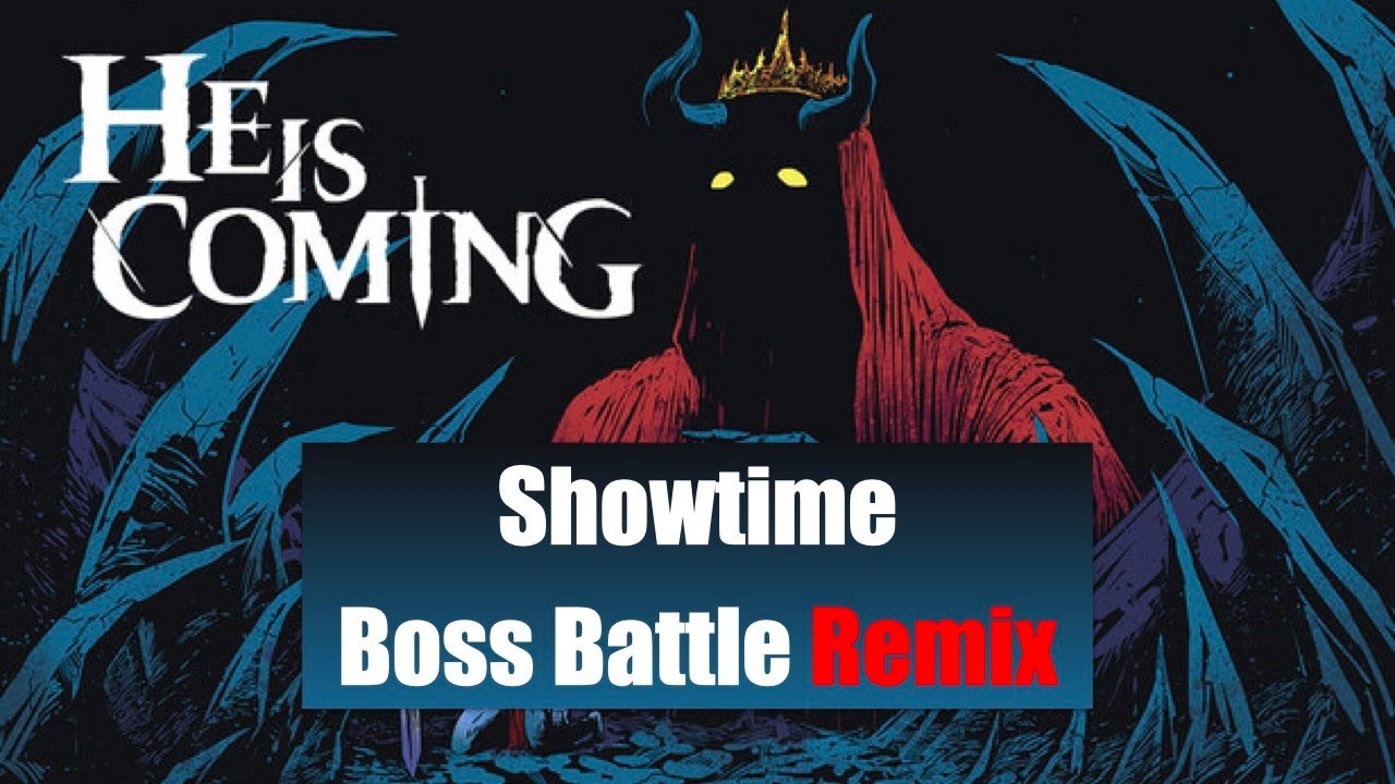 Showtime - He is Coming Boss Battle Remix