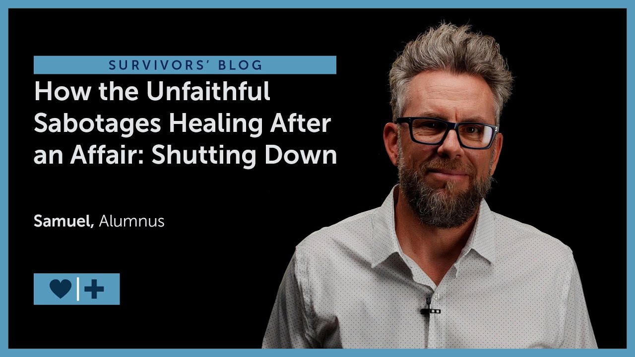 How the Unfaithful Sabotages Healing After an Affair: Shutting Down