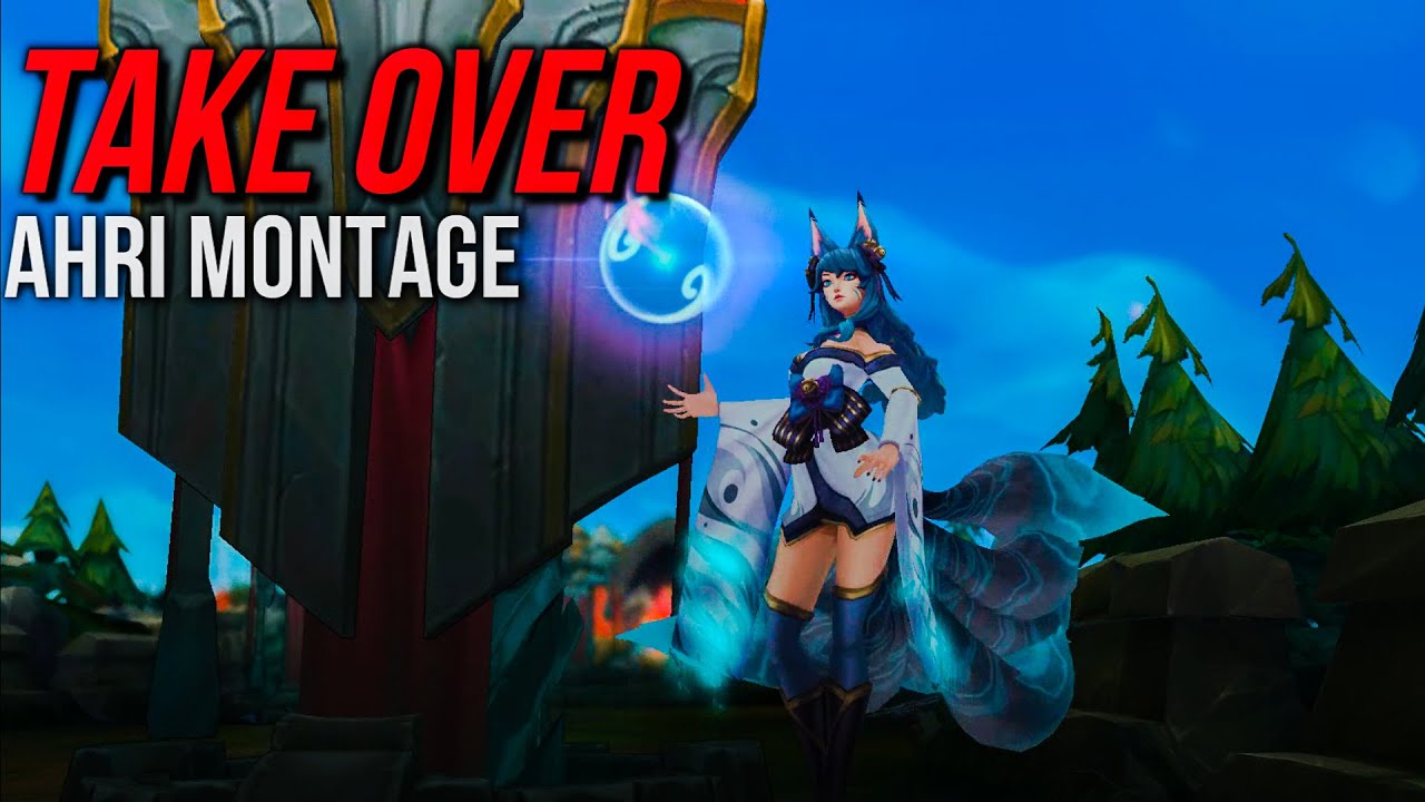 Take Over Ahri Montage | League Of Legends