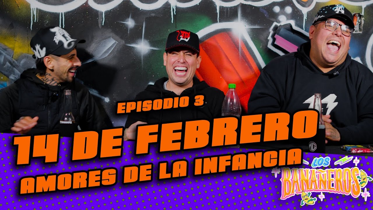 LOS BANAÑEROS #3 | AMORES DE LA INFANCIA Y PEORES REGALOS DE SAN VALENTIN