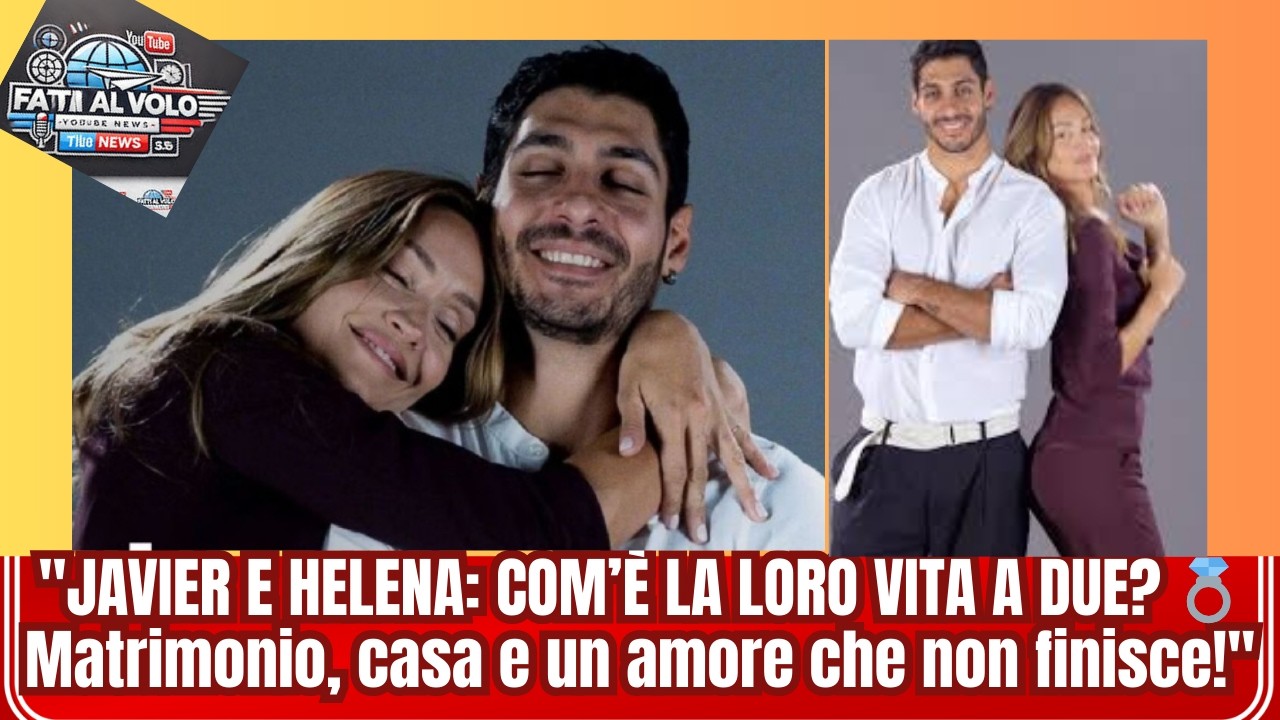 HELENA E JAVIER: LA COLAZIONE PI&Ugrave; DOLCE DEL WEB! 💗DETTAGLI SULLA LORO NUOVA CASA E PROGETTI FUTURI!