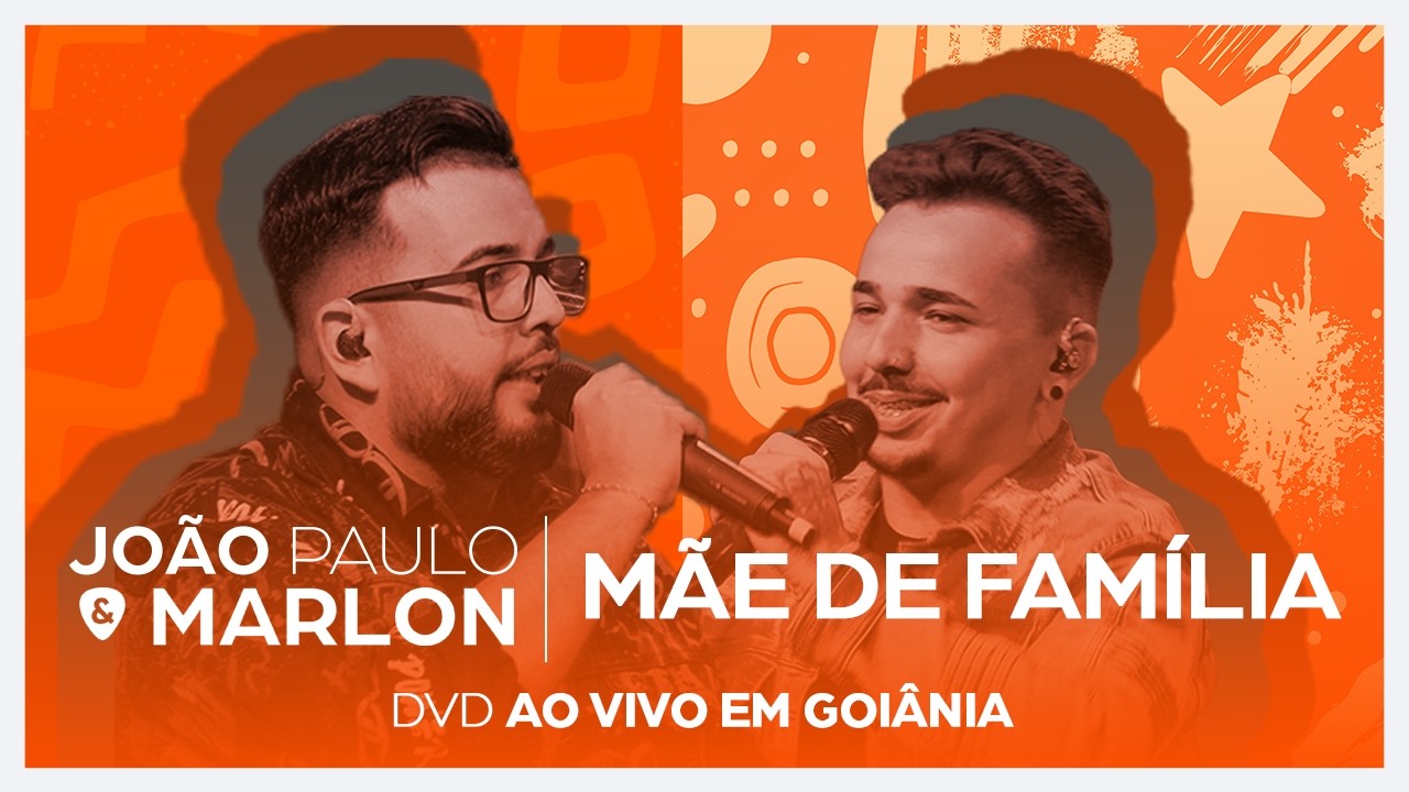 MÃE DE FAMÍLIA - DVD AO VIVO EM GOIÂNIA JOÃO PAULO & MARLON