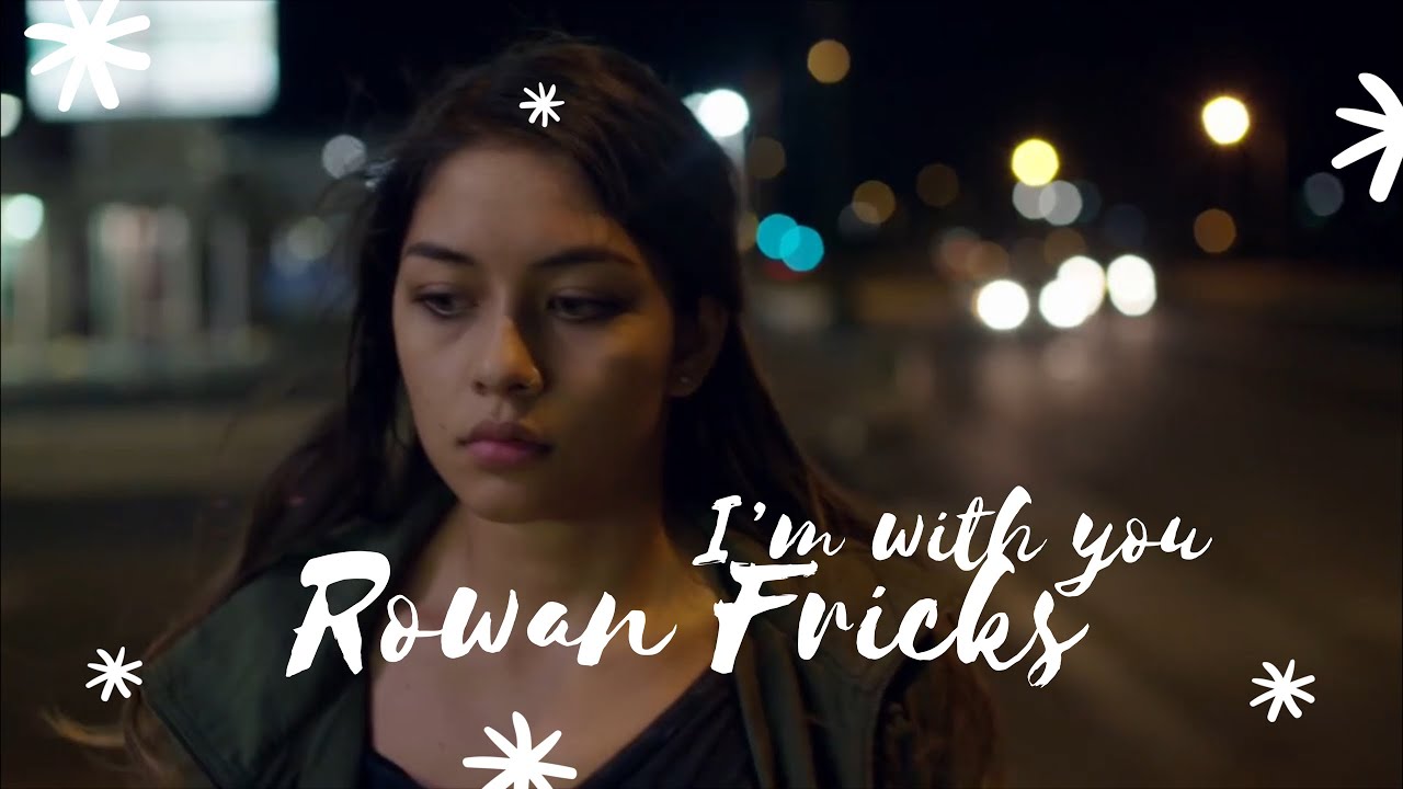 Rowan Fricks | I’m with you