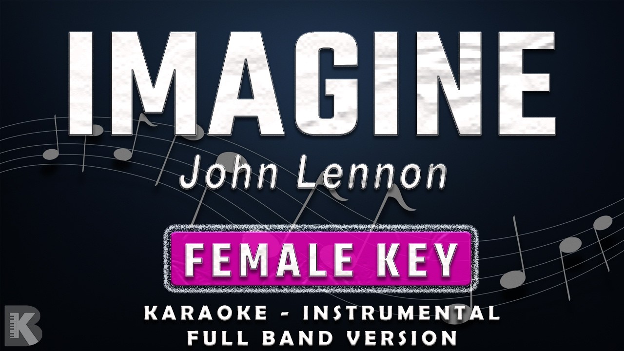 IMAGINE - FEMALE KEY - FULL BAND KARAOKE - INSTRUMENTAL - JOHN LENNON