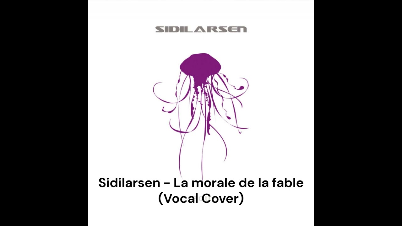 Sidilarsen - La morale de la fable (Vocal Cover)