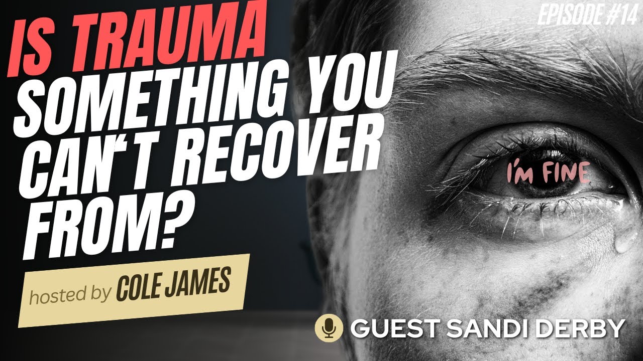 Is Trauma Something You Can‘t Recover From? // Guest Sandi Derby // EP. 014 