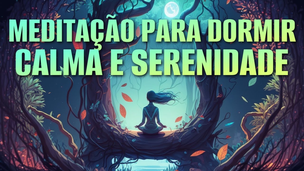 MEDITA&Ccedil;&Atilde;O GUIADA PARA DORMIR PROFUNDAMENTE: CALMA E SERENIDADE