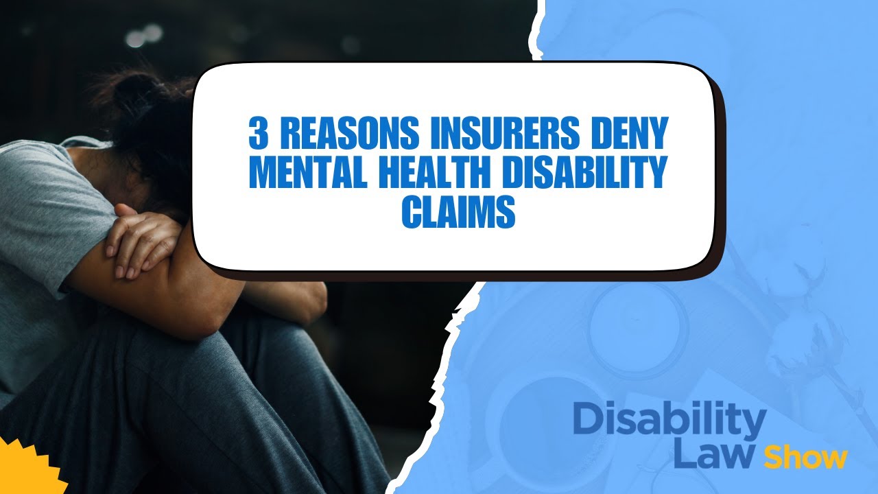 3 Reasons Insurers Deny Mental Health Disability Claims - Disability Law Show S08E06