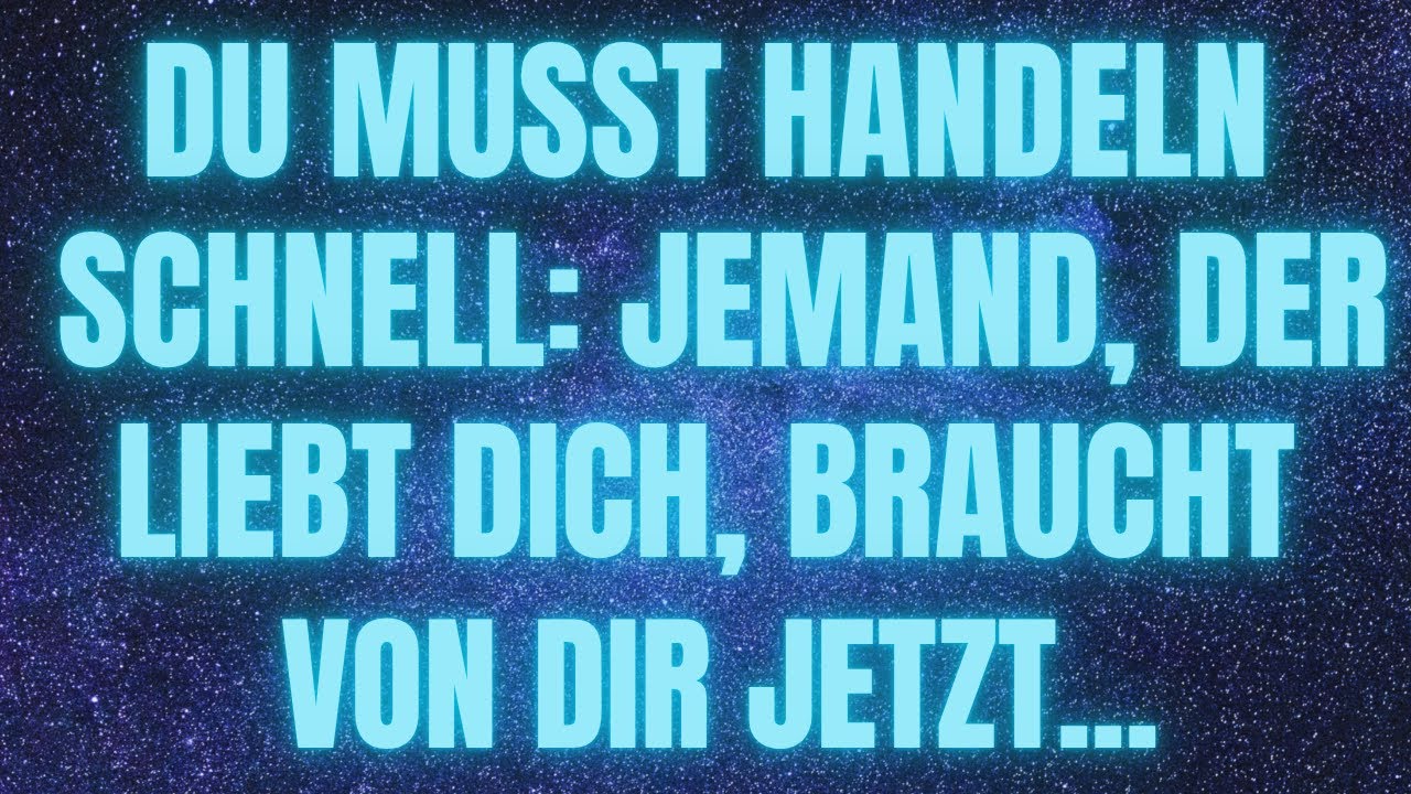 💌💘 Du musst schnell handeln: Jemand, der dich liebt, braucht dich jetzt... | Botschaft der Engel