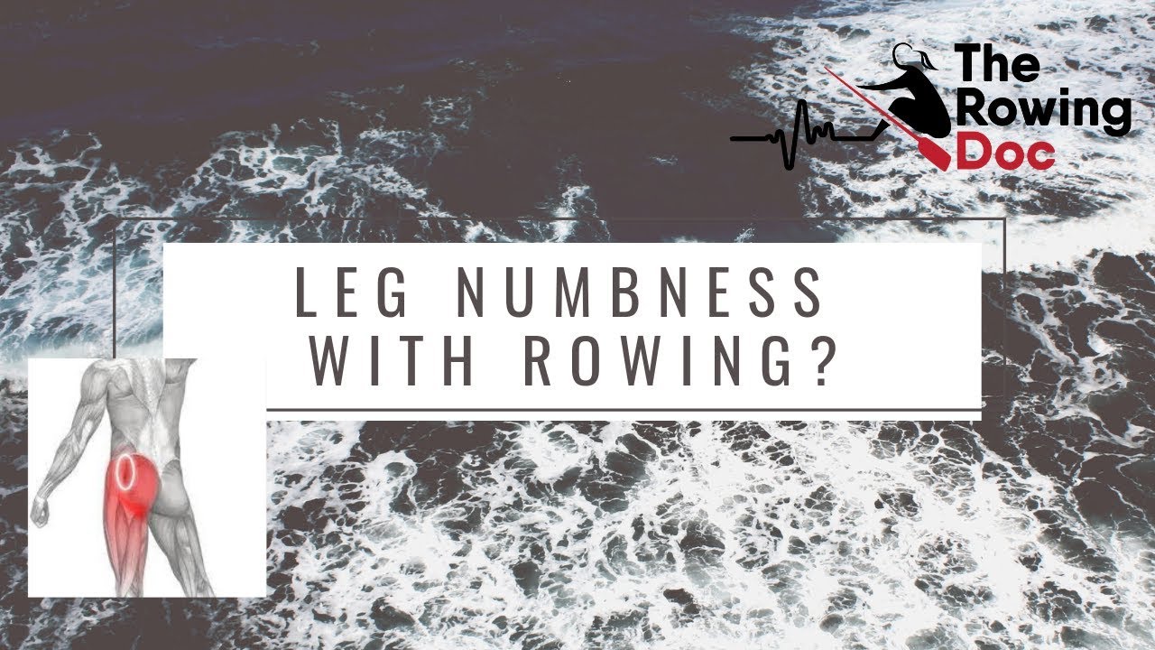 Rowing with Leg Numbness - Advice from the Rowing Doc
