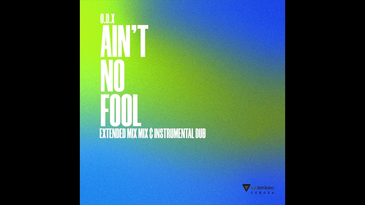 O.D.X - Ain’t No Fool (Extended Mix) 