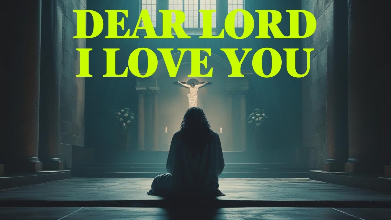 Dear Lord, I love You – A Heartfelt Prayer of Devotion & Surrender 💖 @BiblereadingPrayer