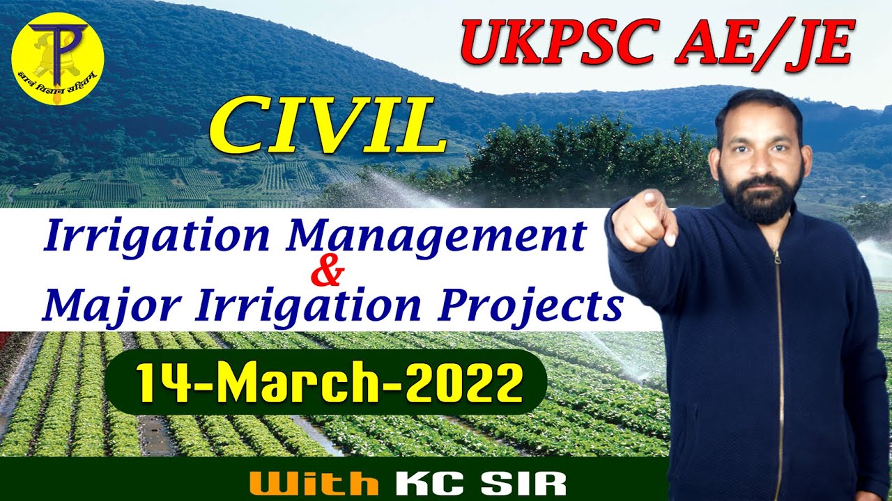 Irrigation Management & Major Irrigation Projects | KC Sir |   UKPSC JE 2021  UKPSC AE Civil eng