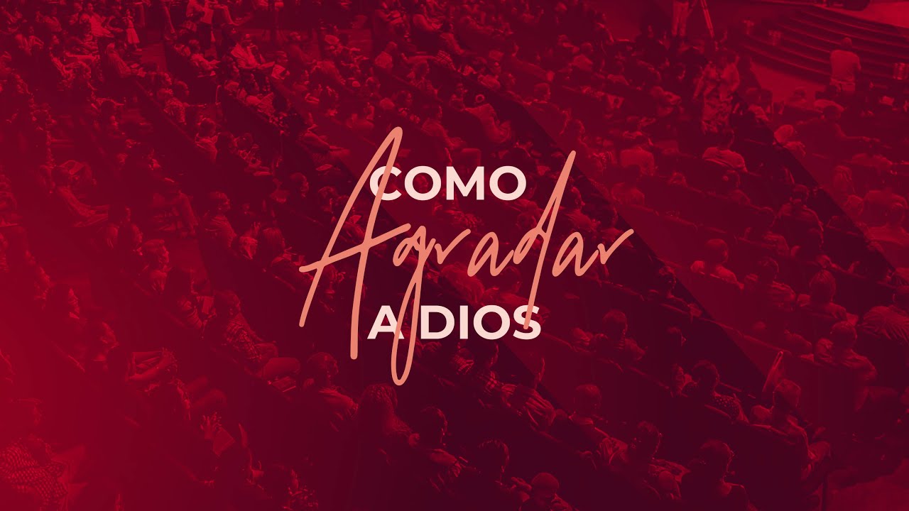 Como Agradar a Dios (Predicación Bautista, Fundamental)