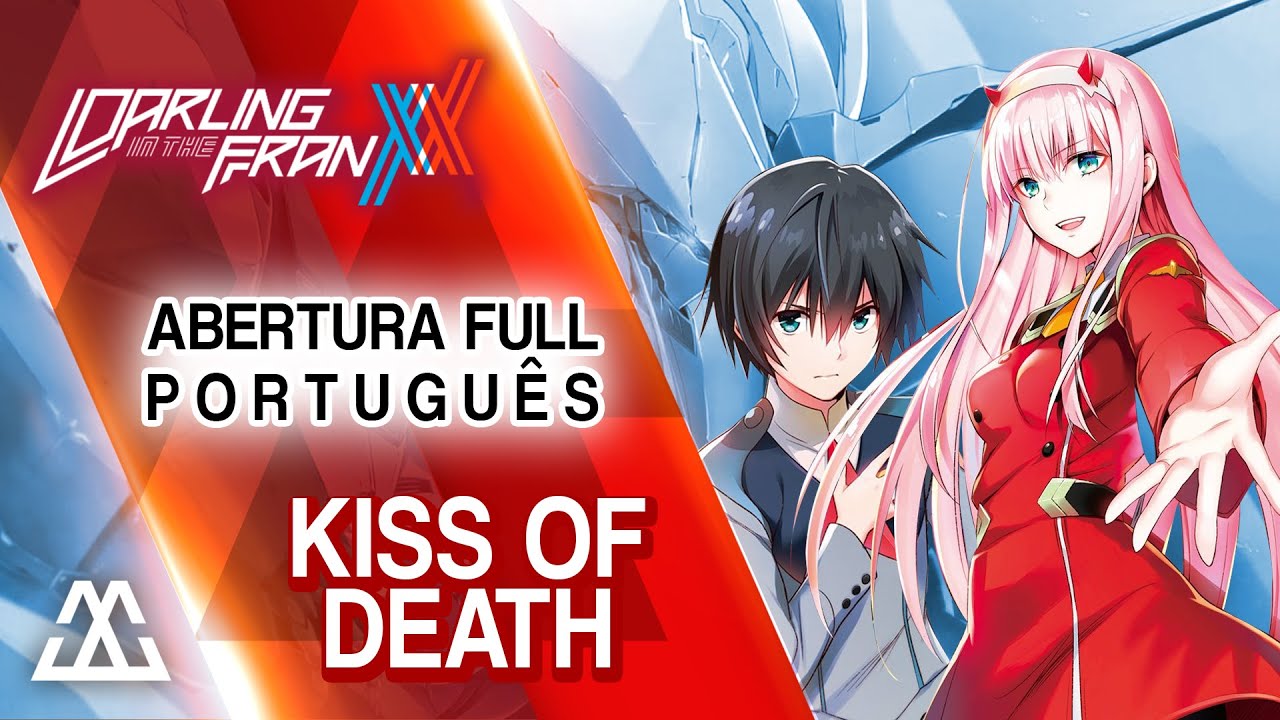 Darling in the FranXX - Abertura Completa em Português - Kiss of Death