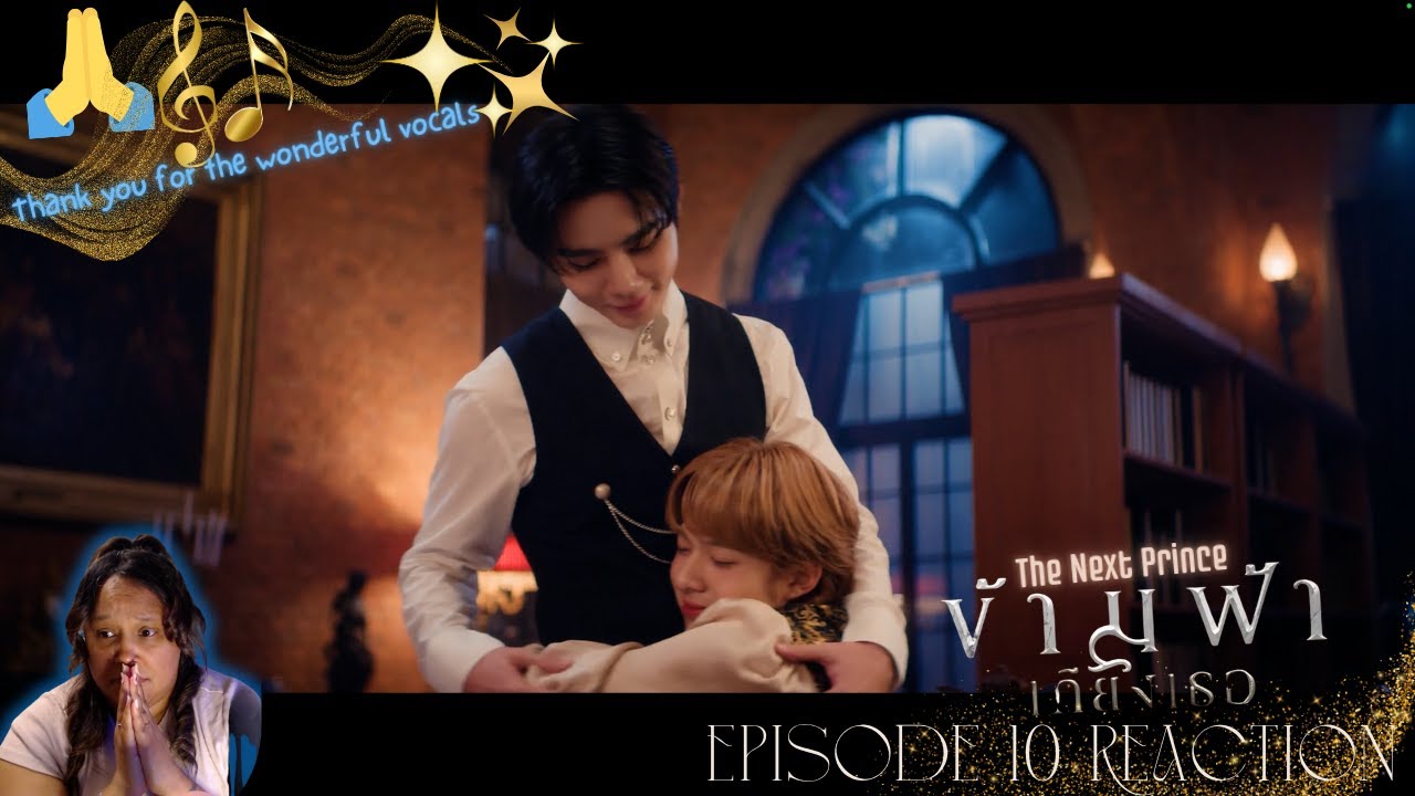 The Next Prince || ข้ามฟ้าเคียงเธอ Episode 10 Reaction