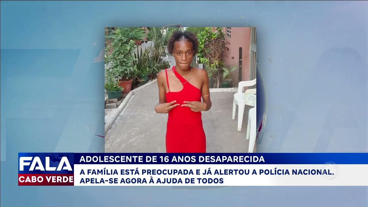 Adolescente de 16 anos desaparecida | Fala CV