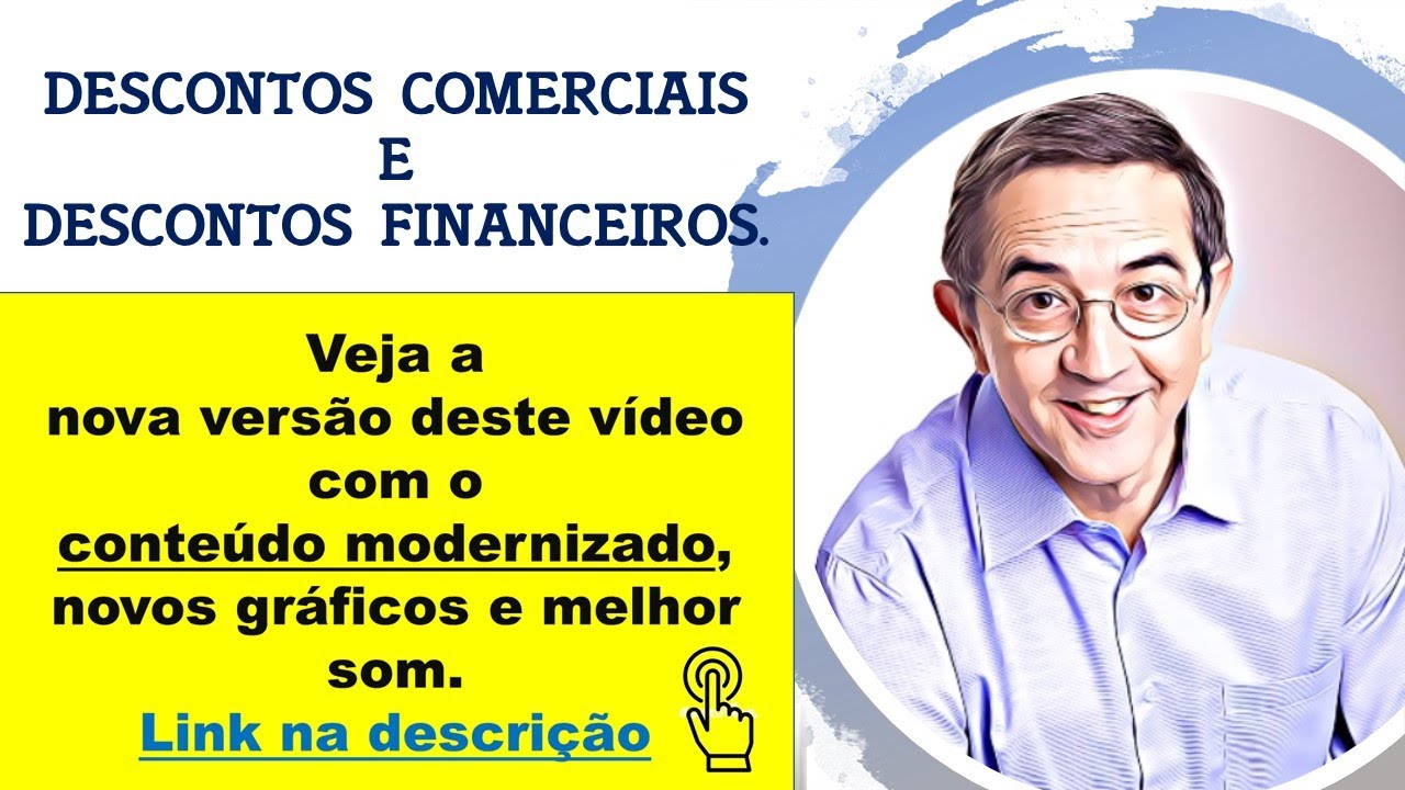 28 - Descontos (Contabilidade). Veja o vídeo modernizado deste assunto. Linkna descrição.