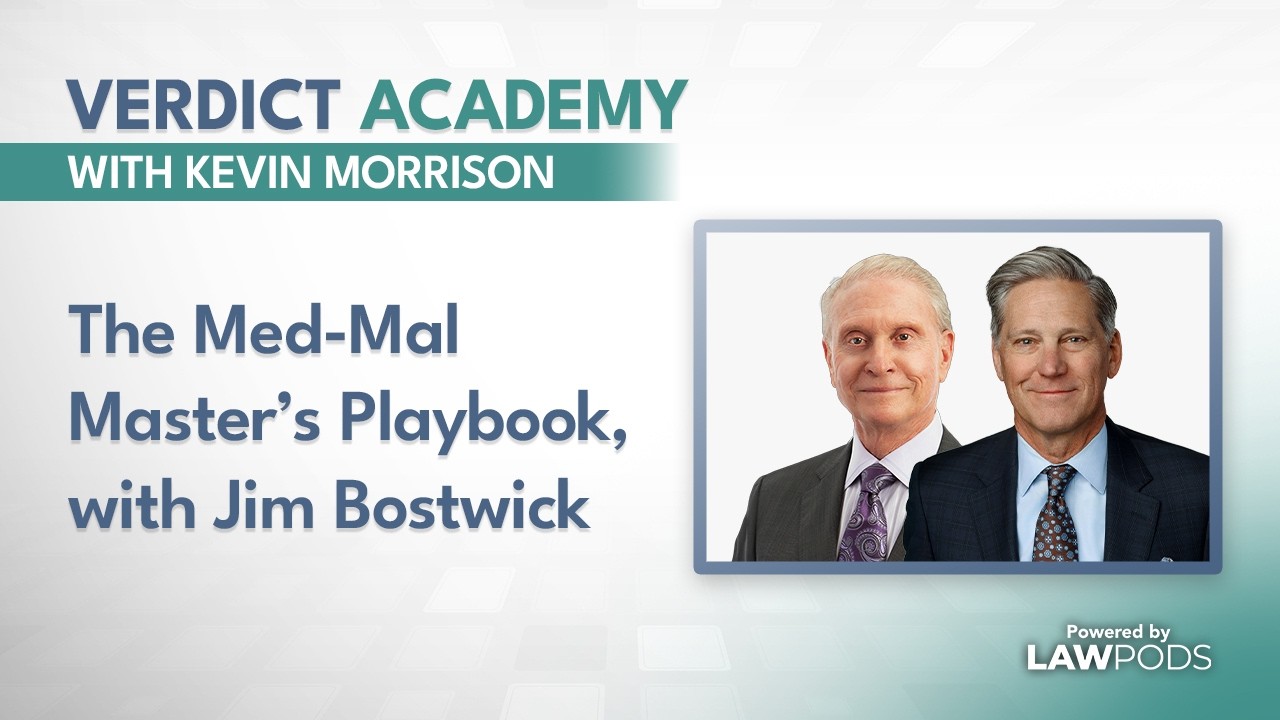 The Med-Mal Master’s Playbook, with Jim Bostwick