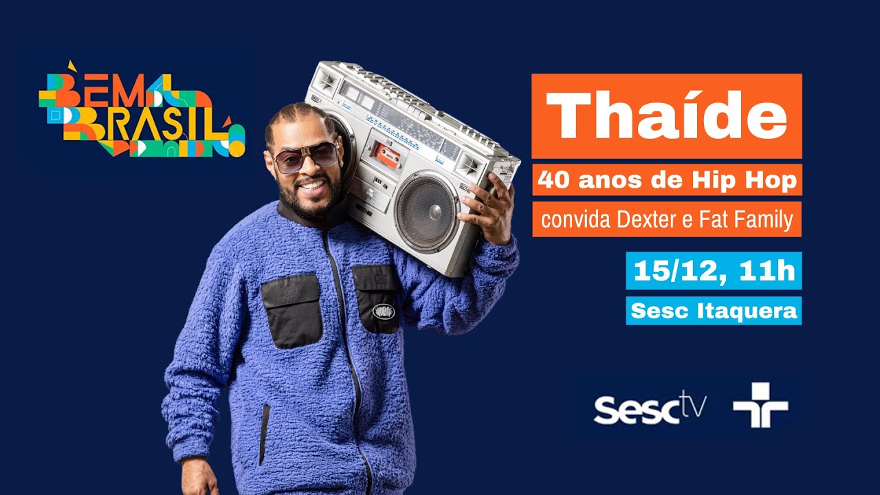 Bem Brasil Especial, com o rapper Thaíde – Ao Vivo do Sesc Itaquera