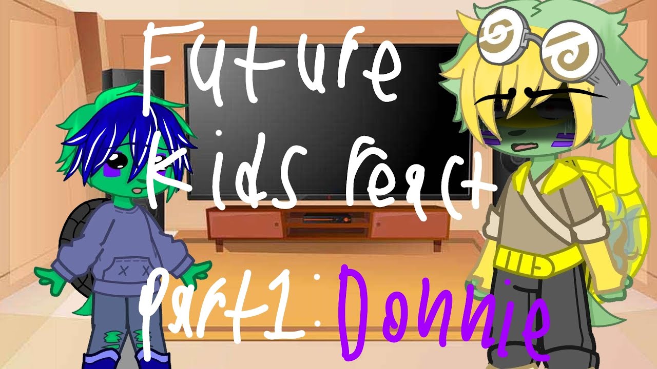 Future Donnie's kids react to him//ROTTMNT//GRV//AJTheRam