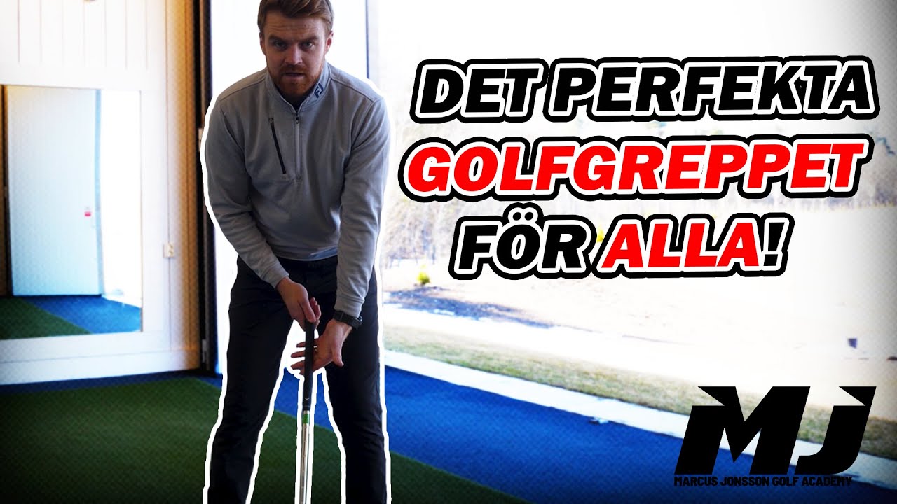Det Perfekta Golfgreppet För Alla! | MJ Golf Academy | Bro Hof Slott GC
