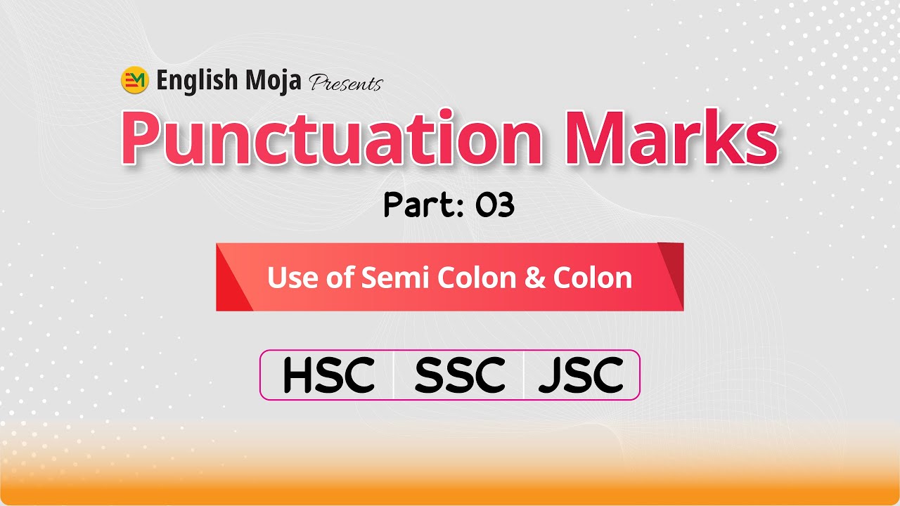 Punctuation (Part-03) | Use of Semi Colon & Colon | HSC | SSC | JSC | English Grammar