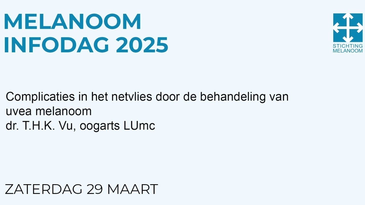 Melanoom Infodag 2025 - Complicaties in netvlies bij oogmelanoom, dr. T.H.K. Vu, LUMC
