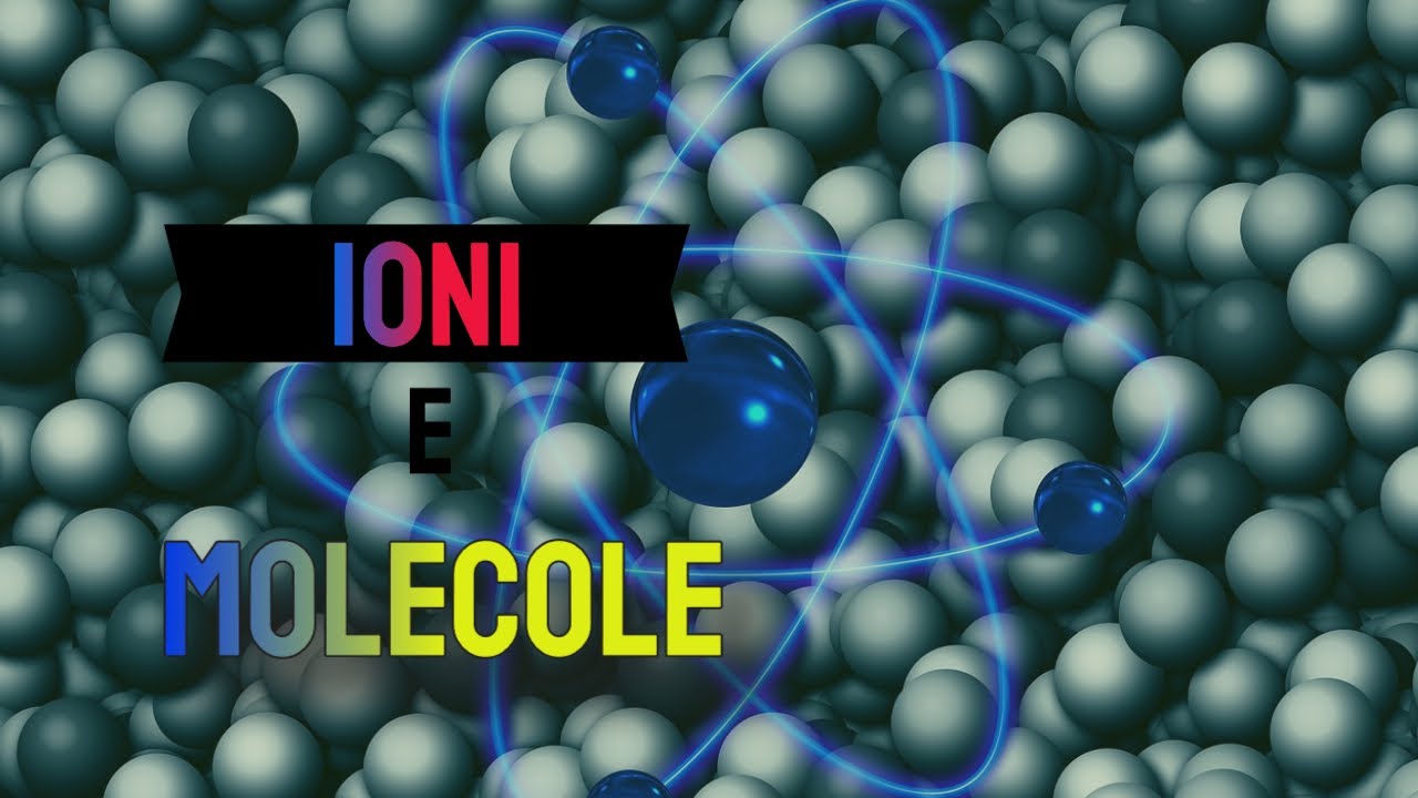 Ioni e molecole
