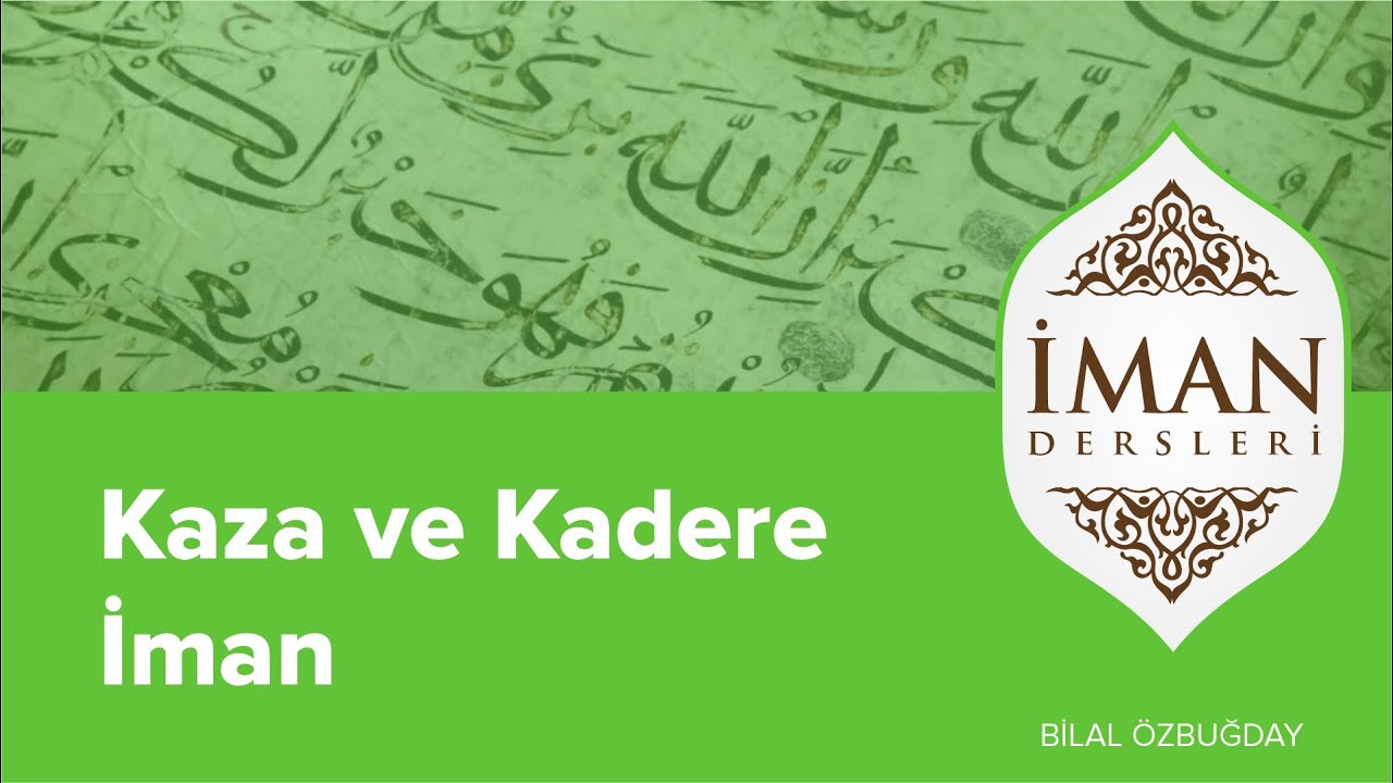 Kaza ve Kadere İman | İman Dersleri | Bilal Özbuğday #23