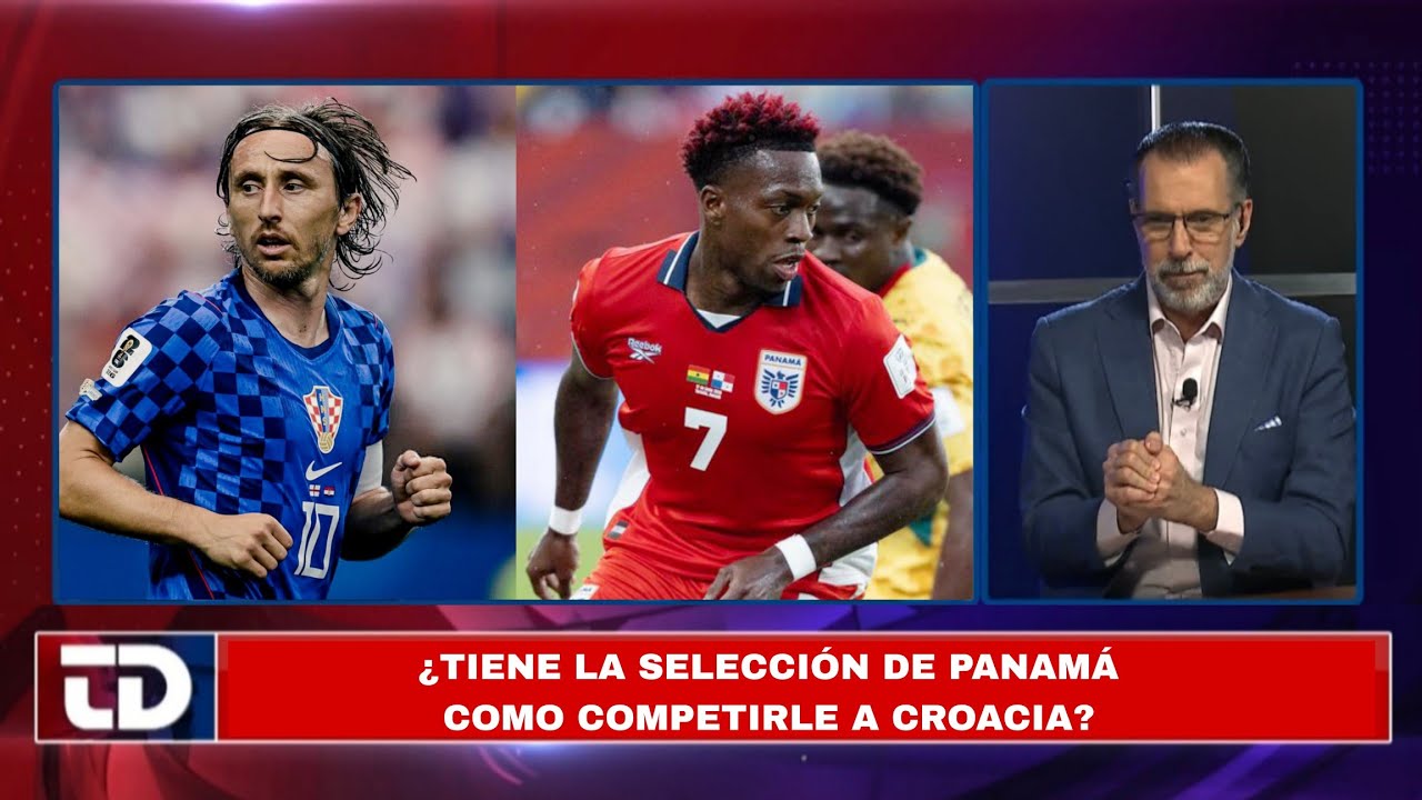 &iquest;Tienen la selecci&oacute;n de Panam&aacute; como competirle y sumar contra Croacia?
