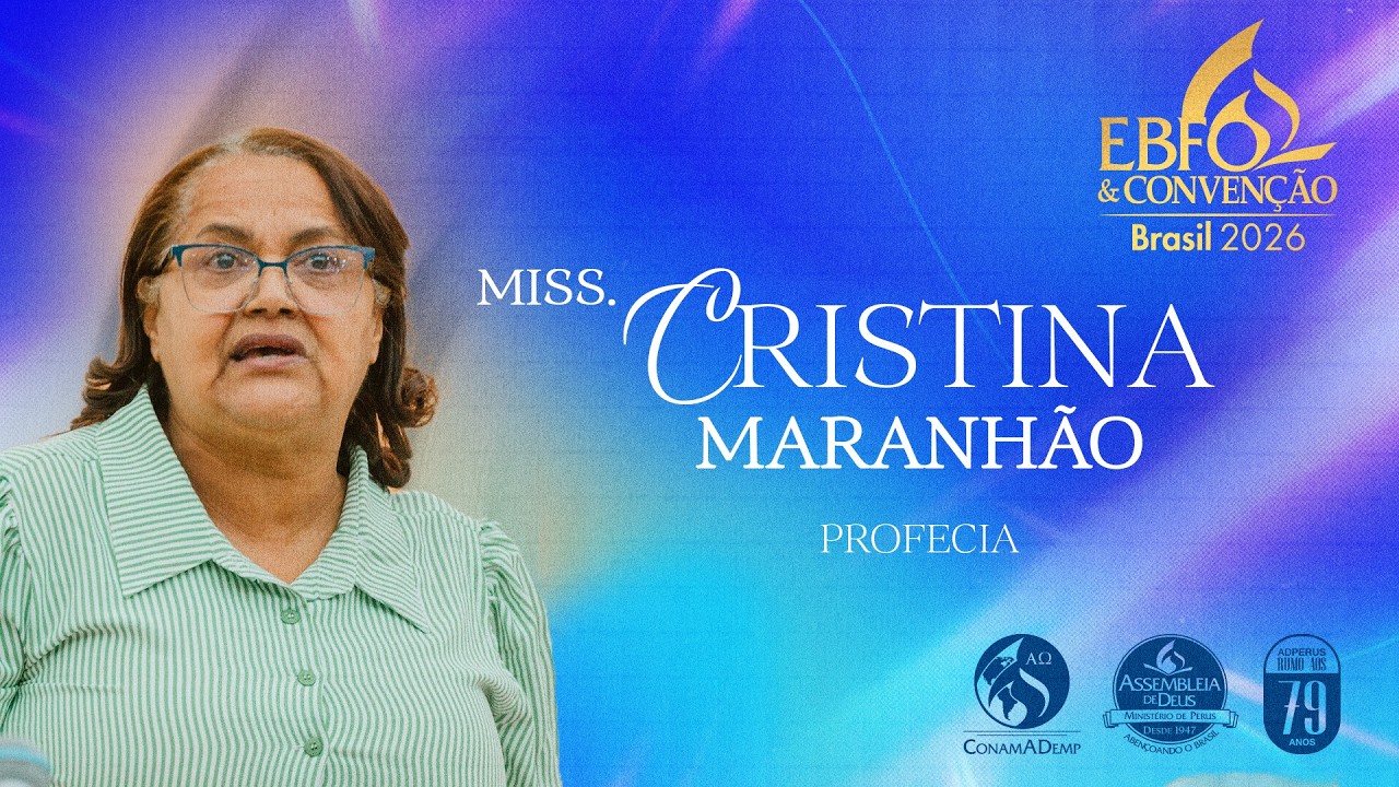 EBFO & Convenção Brasil 2026 | Profecia Miss. Cristina Maranhão - ADPerus