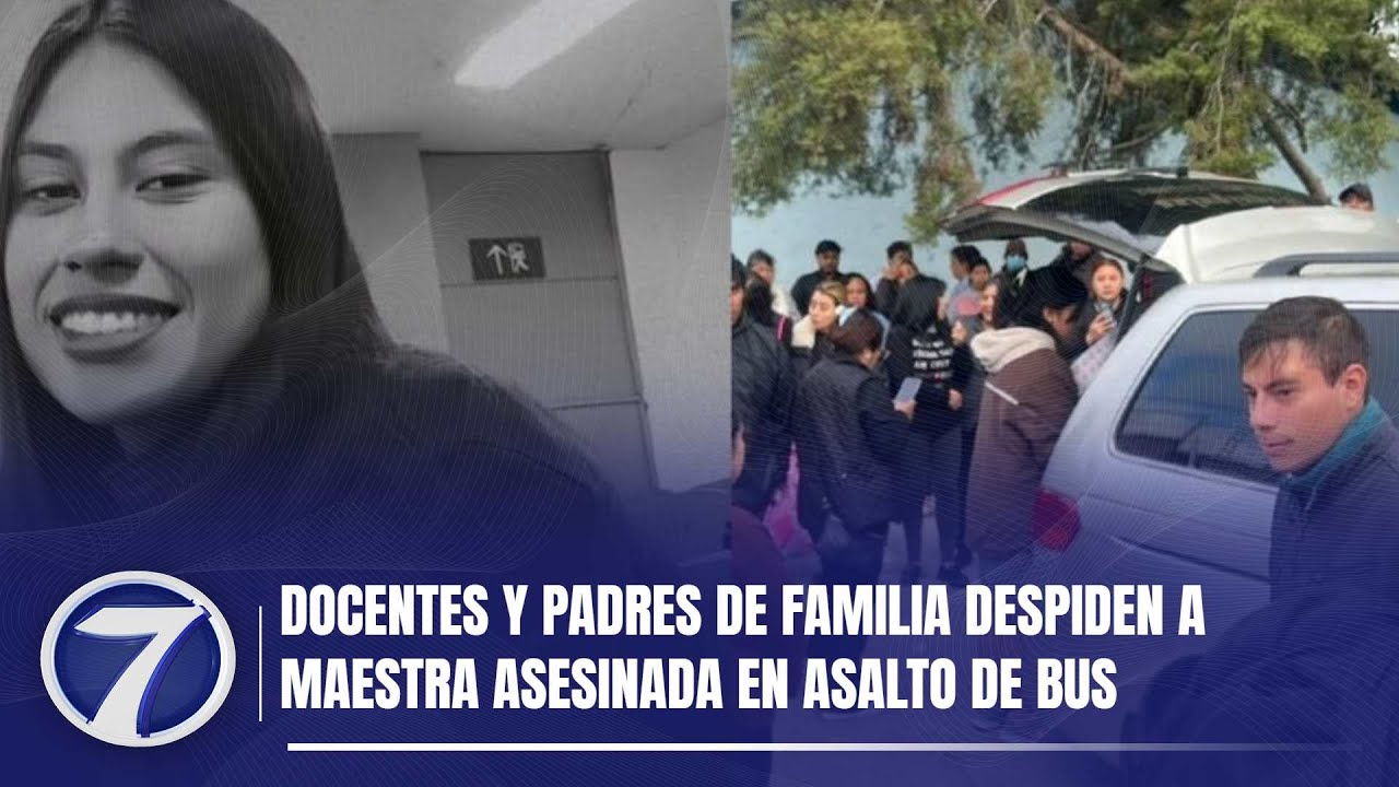 Docentes y padres de familia despiden a maestra asesinada en asalto de bus
